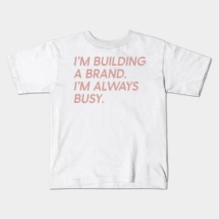 Girlboss Quote Building A Brand Busy Kids T-Shirt